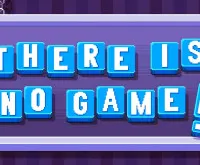 Play There Is No Game now!